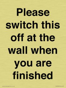 Please switch this off at the wall when you are finished